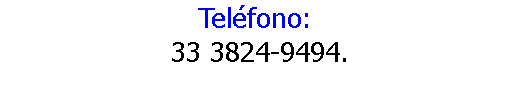 Teléfono: 33 3824-9494.