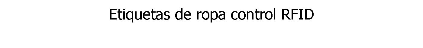 Etiquetas de ropa control RFID